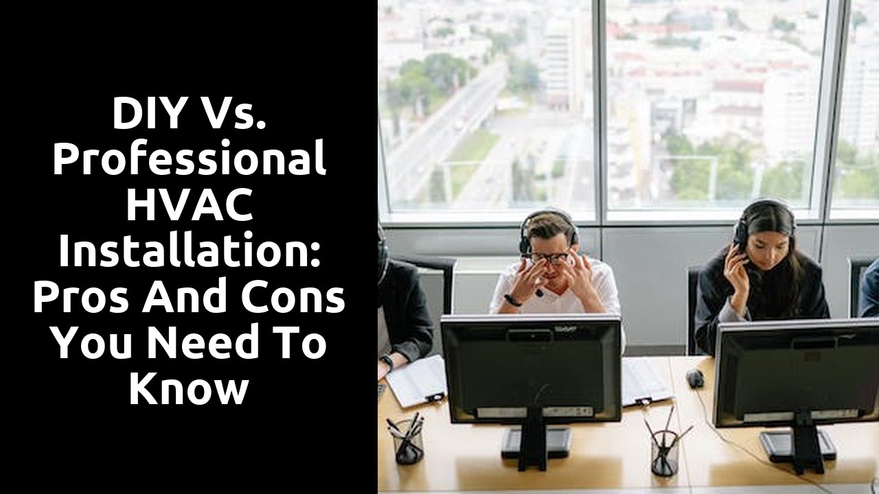 DIY Vs. Professional HVAC Installation: Pros and Cons You Need to Know