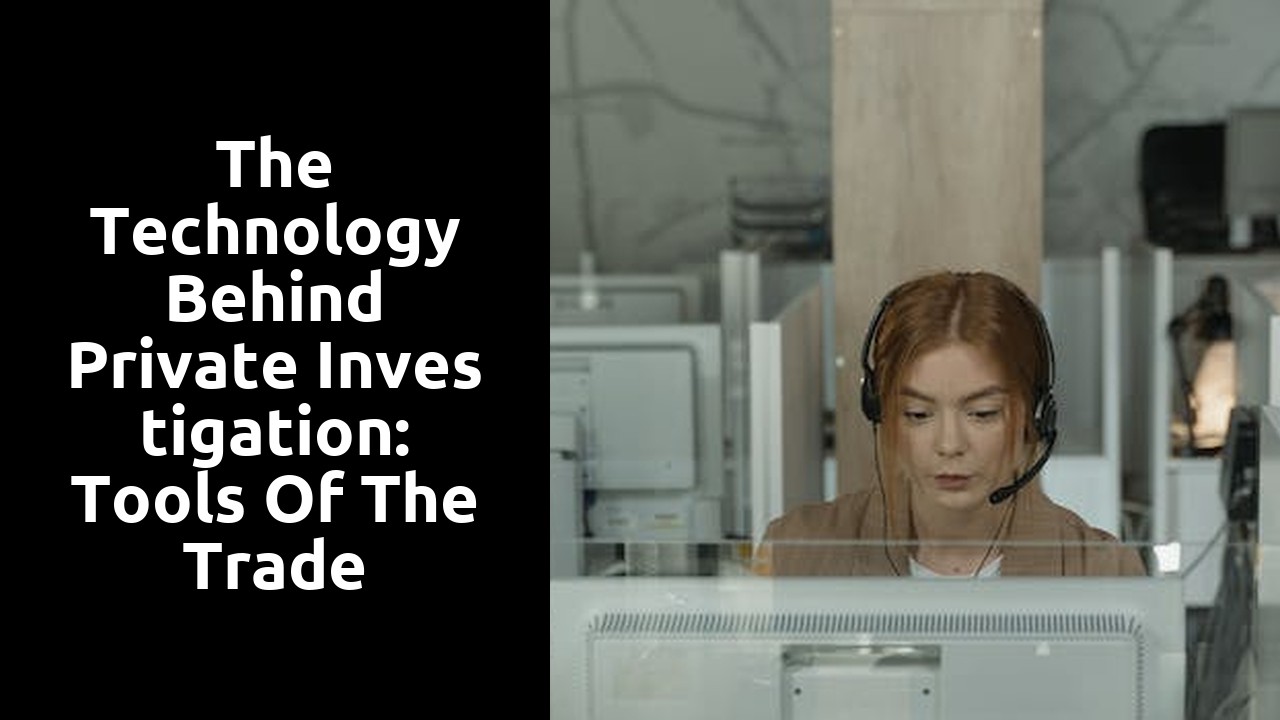 The Technology Behind Private Investigation: Tools of the Trade