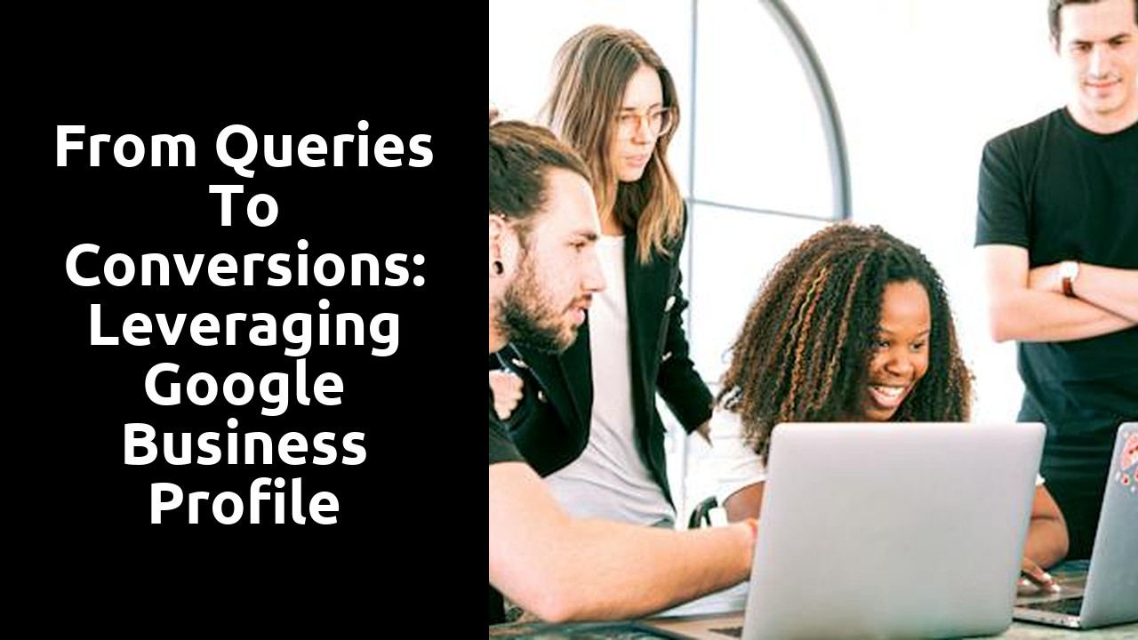 From Queries to Conversions: Leveraging Google Business Profile Support Experts for Business Growth