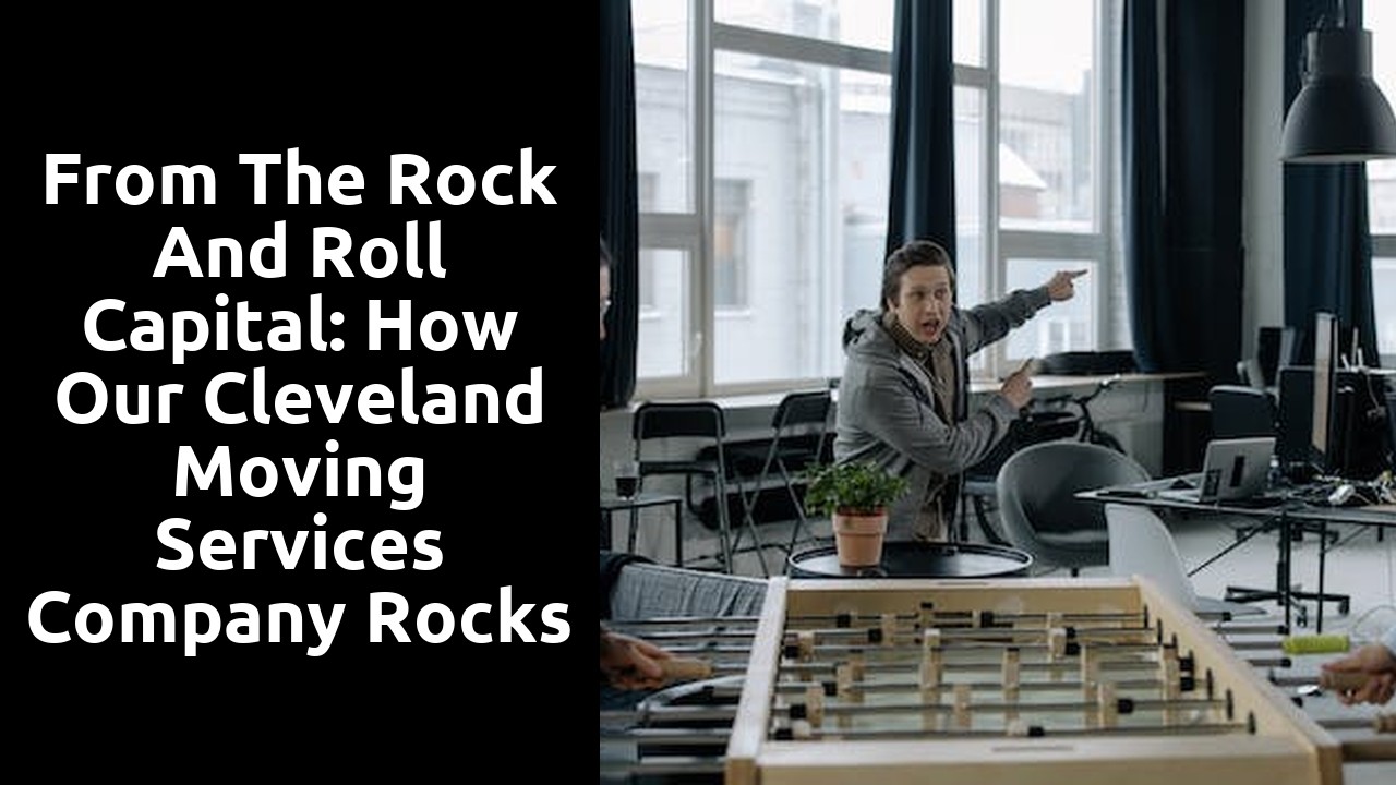 From the Rock and Roll Capital: How Our Cleveland Moving Services Company Rocks Your Move